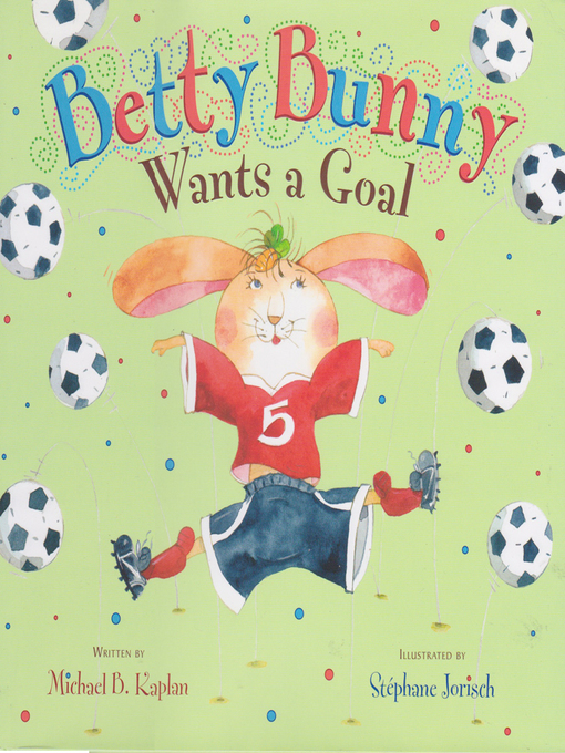 Title details for Betty Bunny Wants a Goal by Michael B. Kaplan - Available